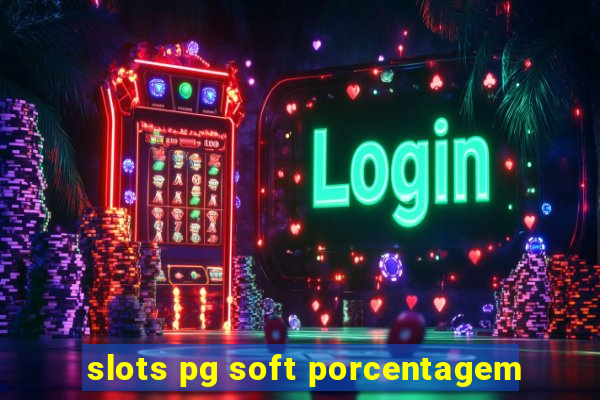 slots pg soft porcentagem